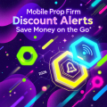 Mobile Prop Firm Discount Alerts: Save Money on the Go 2026